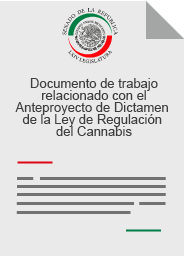 Documento de trabajo relacionado con el Anteproyecto de Dictamen de la Ley de Regulación del Cannabis